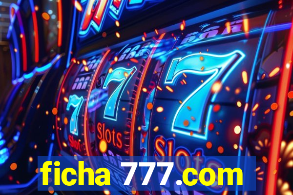 ficha 777.com